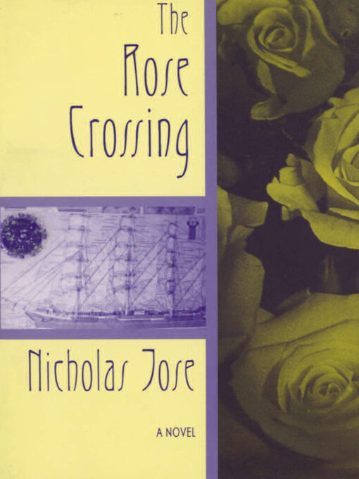 Title details for The Rose Crossing by Nicholas Jose - Available